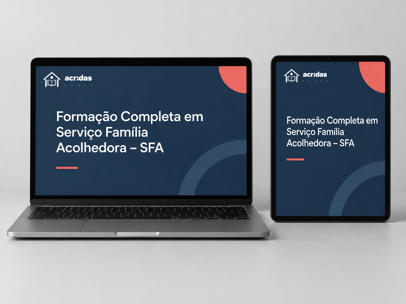 Mockup da Formação Completa em Serviço Família Acolhedora – SFA, do ACRIDAS EDUCA, apresentada em notebook e tablet.